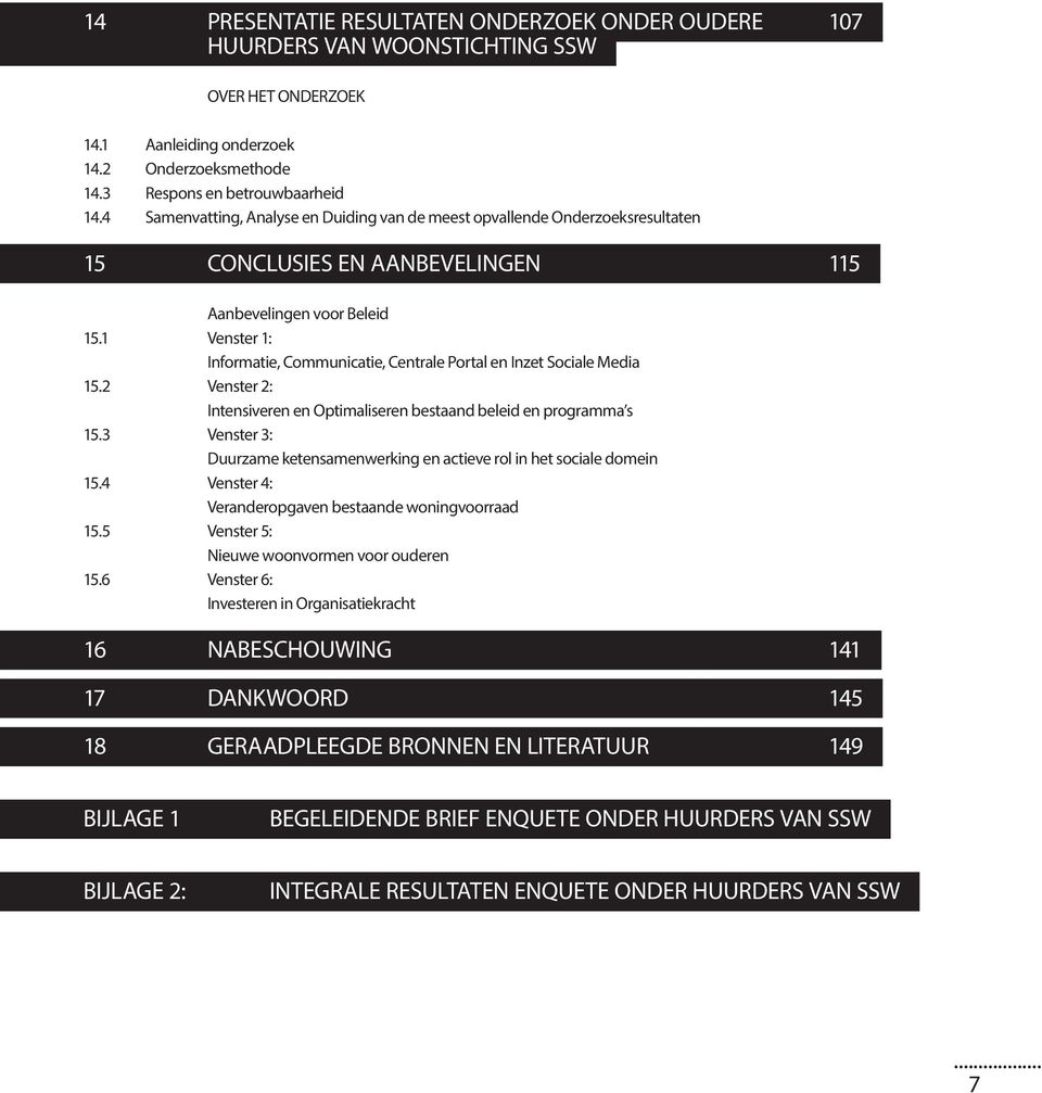 1 Venster 1: Informatie, Communicatie, Centrale Portal en Inzet Sociale Media 15.2 Venster 2: Intensiveren en Optimaliseren bestaand beleid en programma s 15.