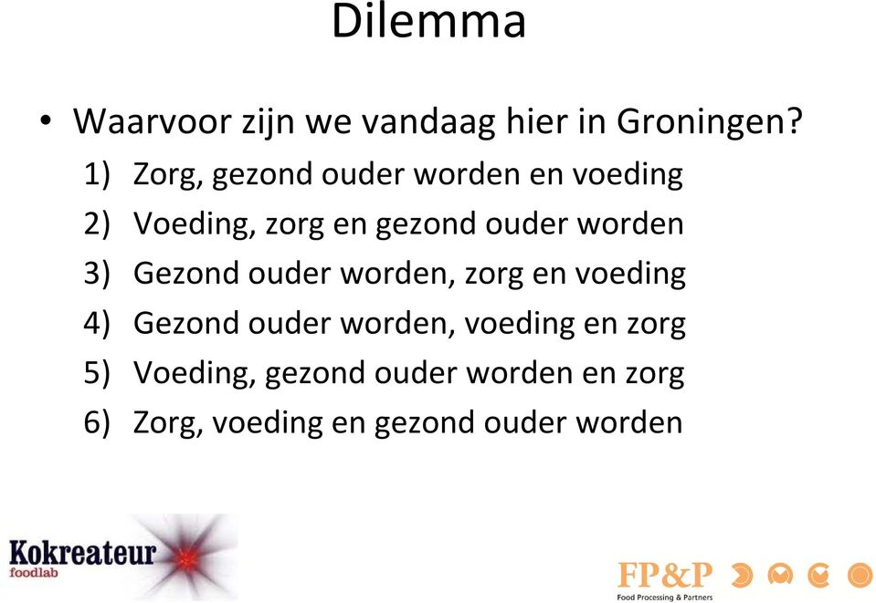 worden 3) Gezond ouder worden, zorg en voeding 4) Gezond ouder worden,