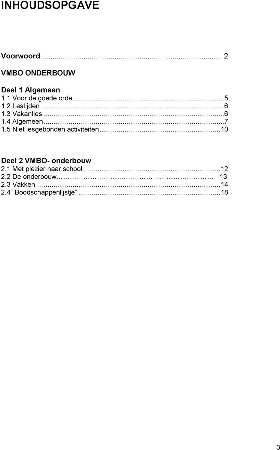 ..7 1.5 Niet lesgebonden activiteiten... 10 Deel 2 VMBO- onderbouw 2.