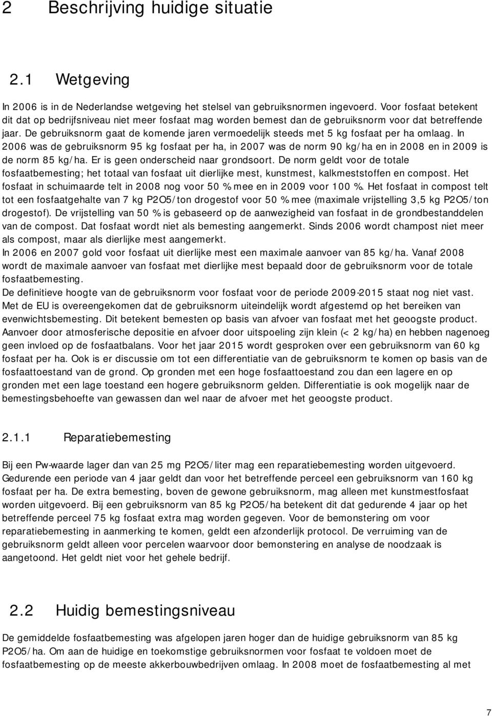 De gebruiksnorm gaat de komende jaren vermoedelijk steeds met 5 kg fosfaat per ha omlaag.