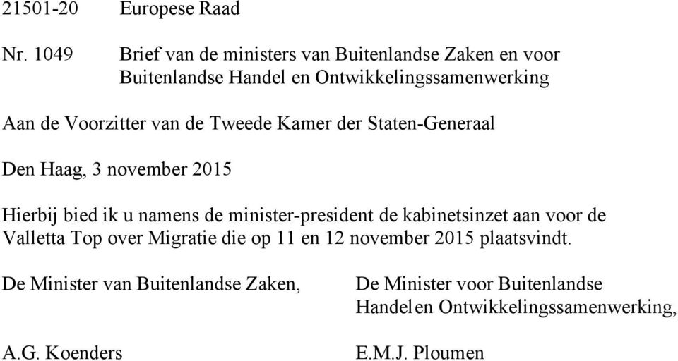 Voorzitter van de Tweede Kamer der Staten-Generaal Den Haag, 3 november 2015 Hierbij bied ik u namens de minister-president