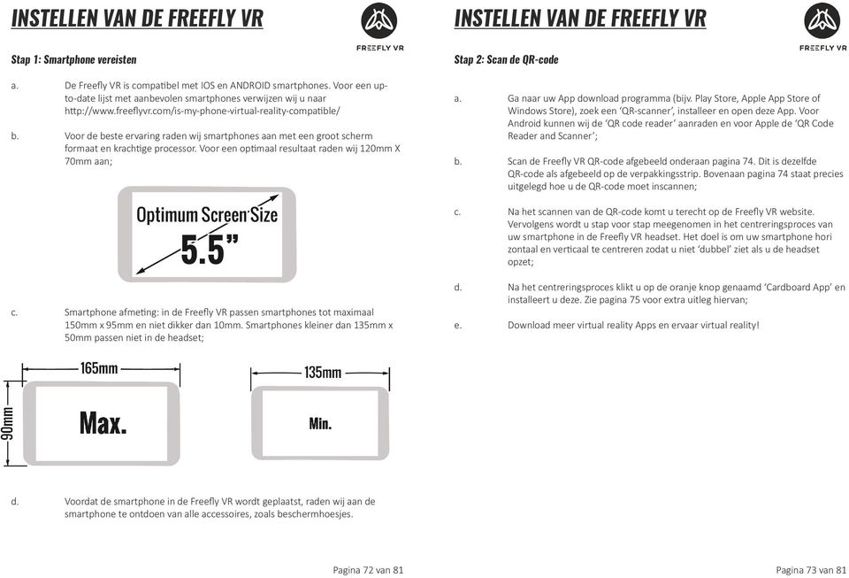 Voor een optimaal resultaat raden wij 120mm X 70mm aan; Stap 2: Scan de QR-code a. Ga naar uw App download programma (bijv.