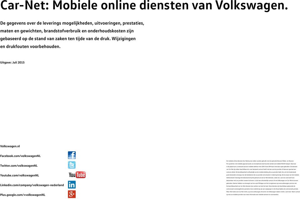 Wijzigingen en drukfouten voorbehouden. Uitgave: Juli 2015 Volkswagen.nl Facebook.