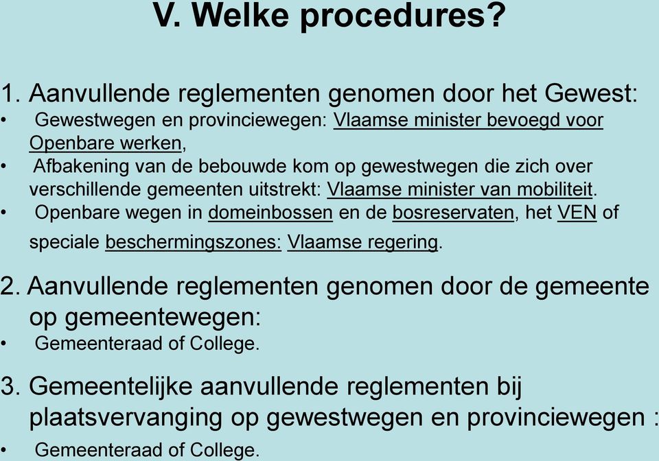 bebouwde kom op gewestwegen die zich over verschillende gemeenten uitstrekt: Vlaamse minister van mobiliteit.