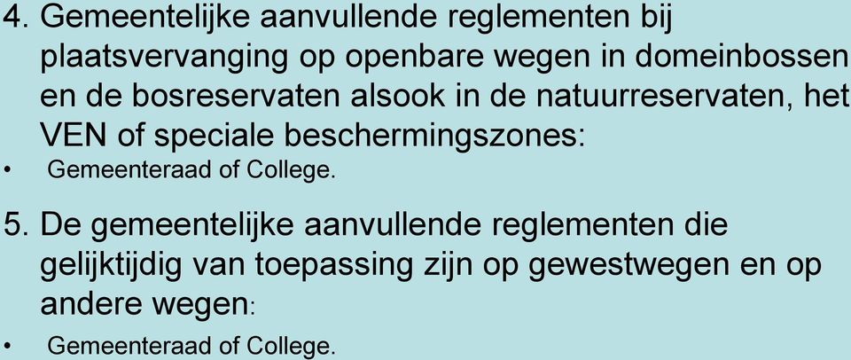 beschermingszones: Gemeenteraad of College. 5.