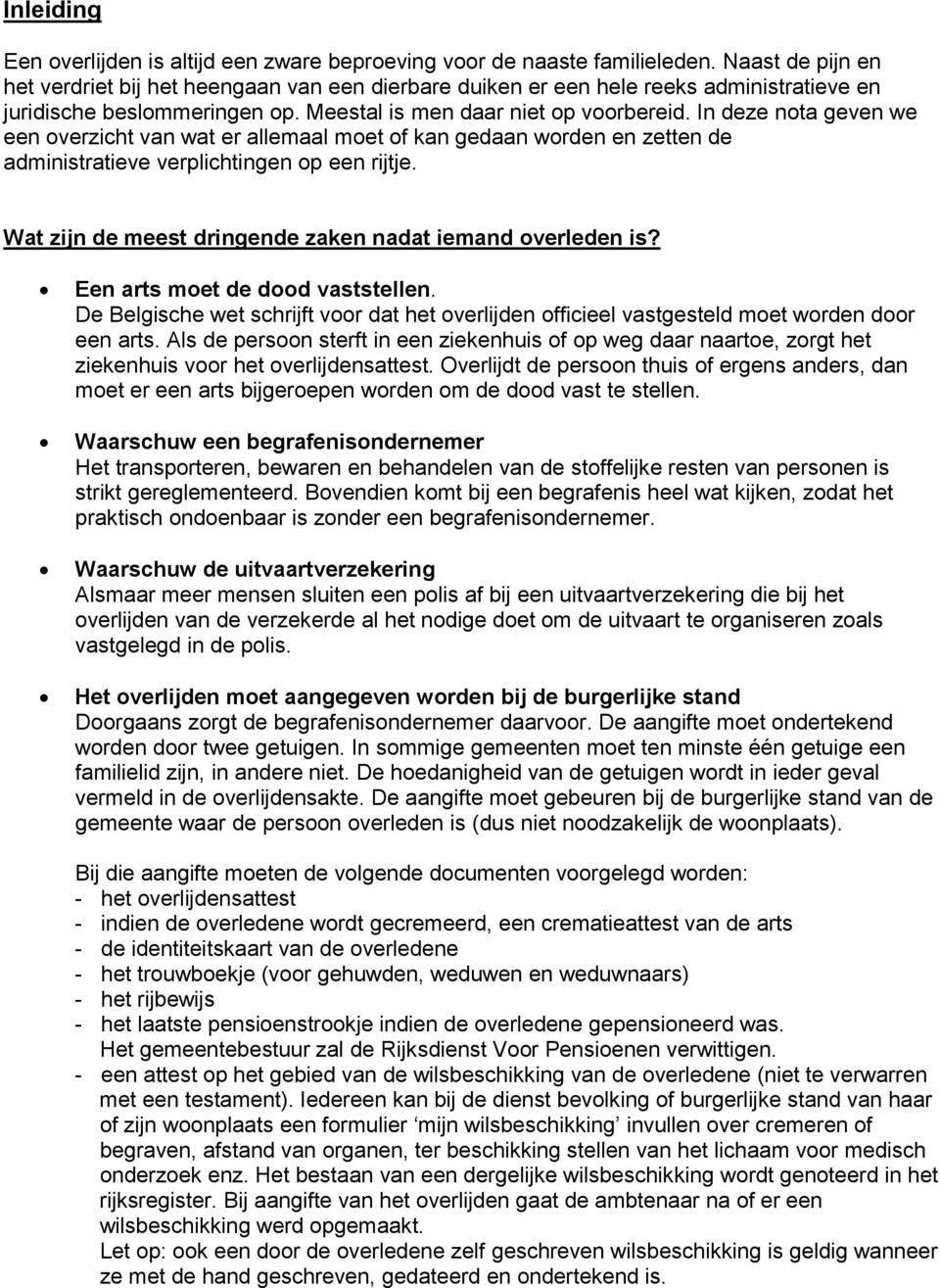 In deze nota geven we een overzicht van wat er allemaal moet of kan gedaan worden en zetten de administratieve verplichtingen op een rijtje.