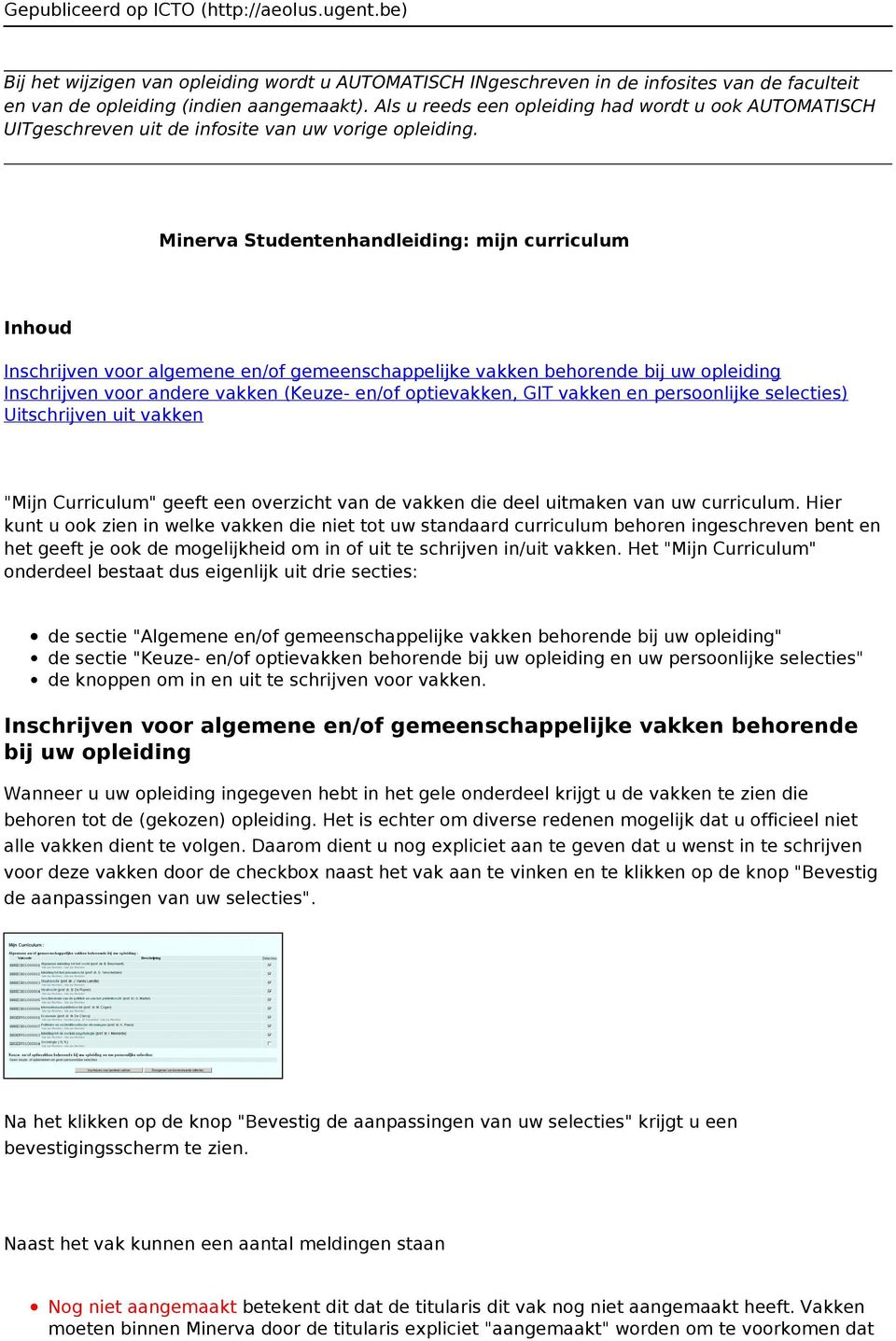 Minerva Studentenhandleiding: mijn curriculum Inhoud Inschrijven voor algemene en/of gemeenschappelijke vakken behorende bij uw opleiding Inschrijven voor andere vakken (Keuze- en/of optievakken, GIT