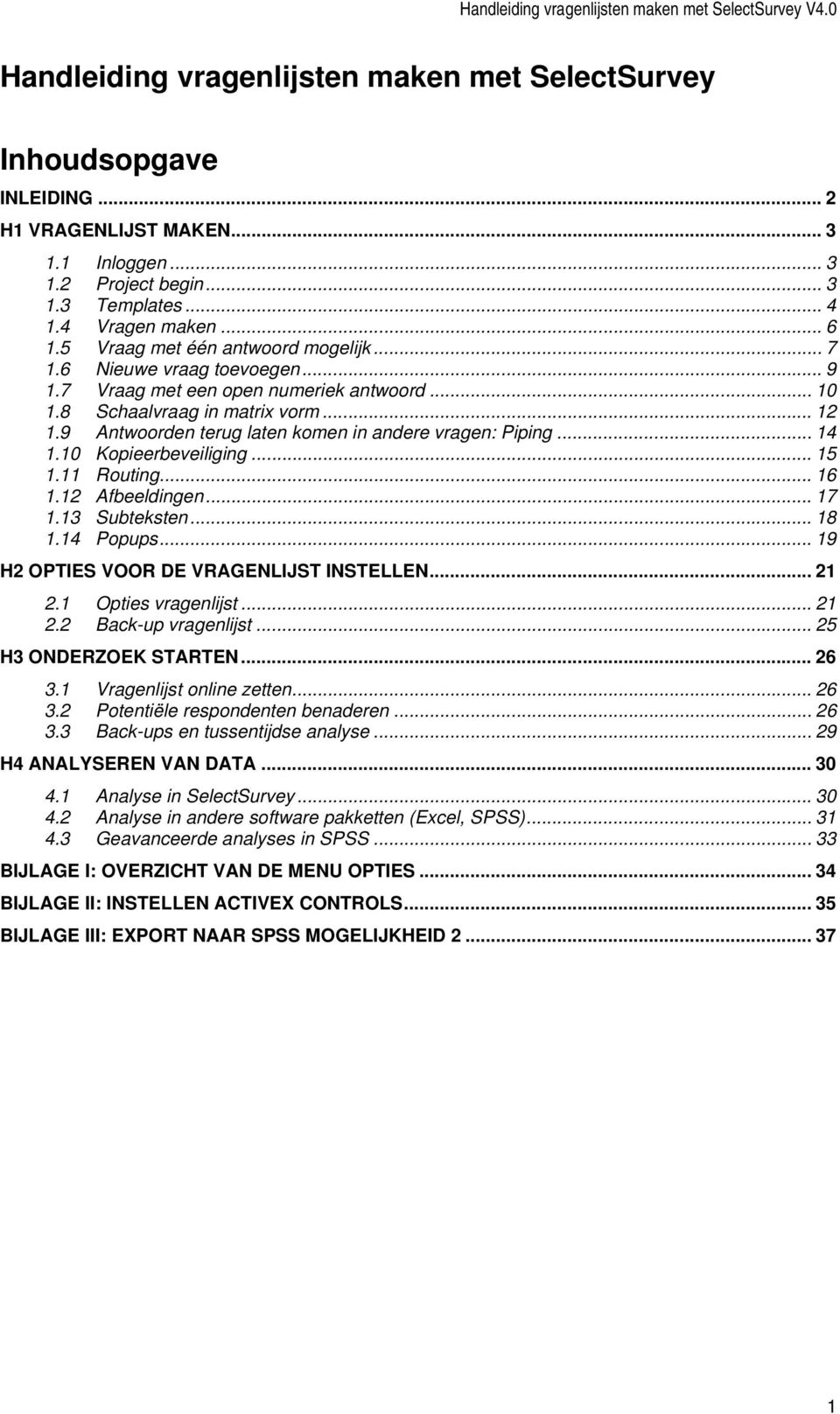 9 Antwoorden terug laten komen in andere vragen: Piping... 14 1.10 Kopieerbeveiliging... 15 1.11 Routing... 16 1.12 Afbeeldingen... 17 1.13 Subteksten... 18 1.14 Popups.