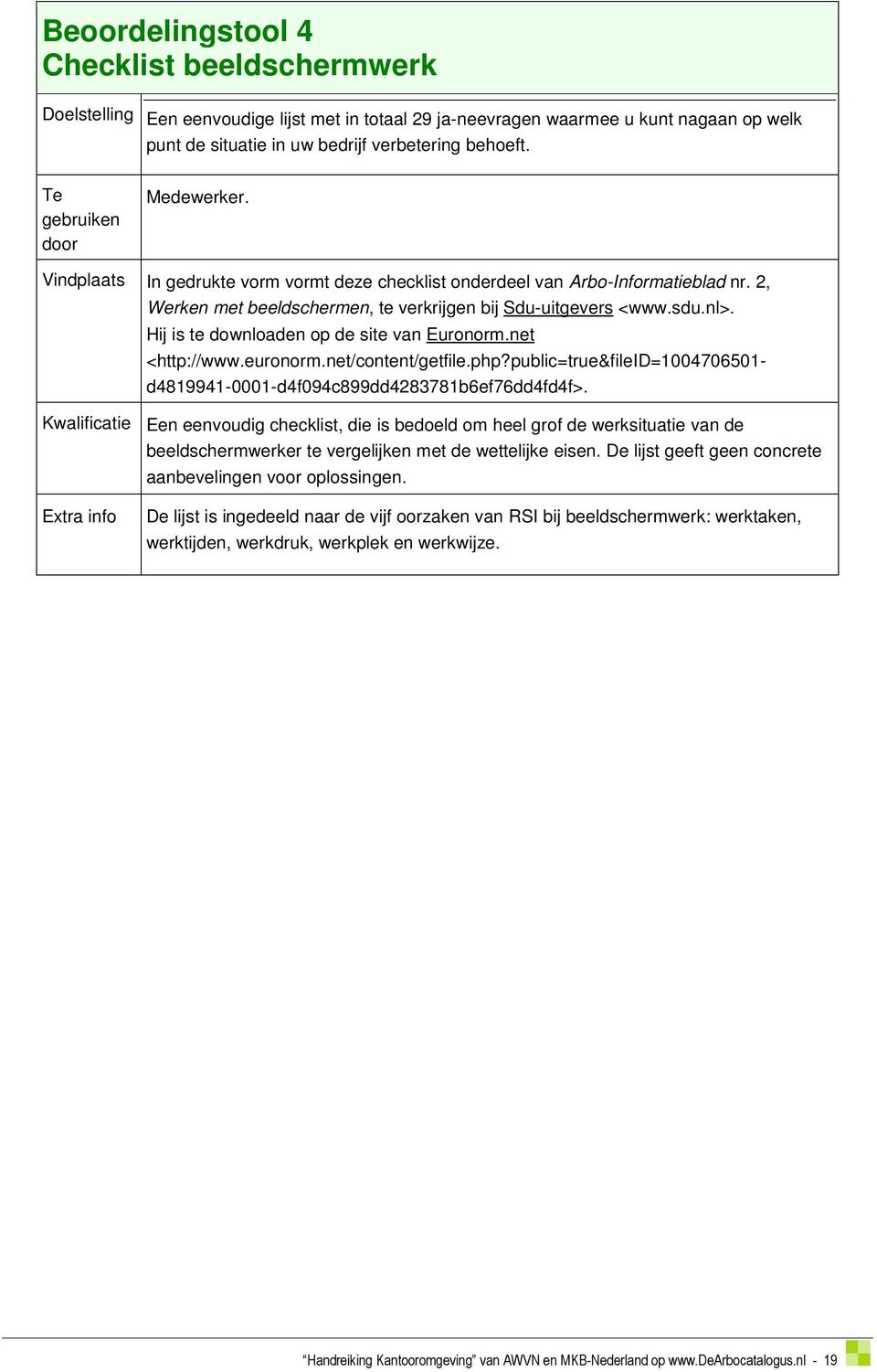 Hij is te downloaden op de site van Euronorm.net <http://www.euronorm.net/content/getfile.php?public=true&fileid=1004706501- d4819941-0001-d4f094c899dd4283781b6ef76dd4fd4f>.