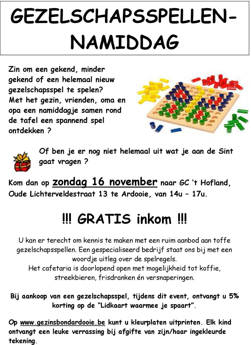 Kom dan op zondag 16 november naar GC t Hofland, Oude Lichterveldestraat 13 te Ardooie, van 14u 17u.!!! GRATIS inkom!