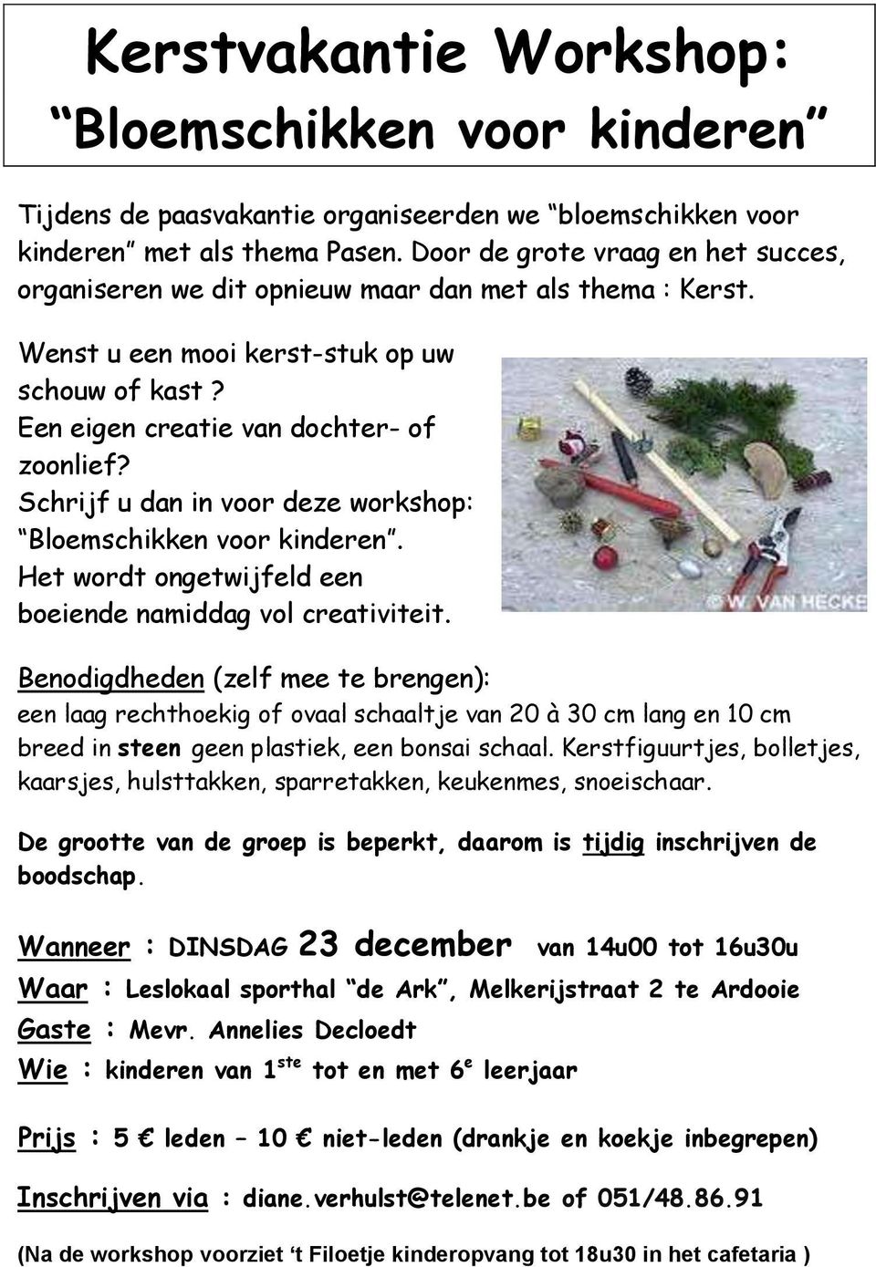 Schrijf u dan in voor deze workshop: Bloemschikken voor kinderen. Het wordt ongetwijfeld een boeiende namiddag vol creativiteit.