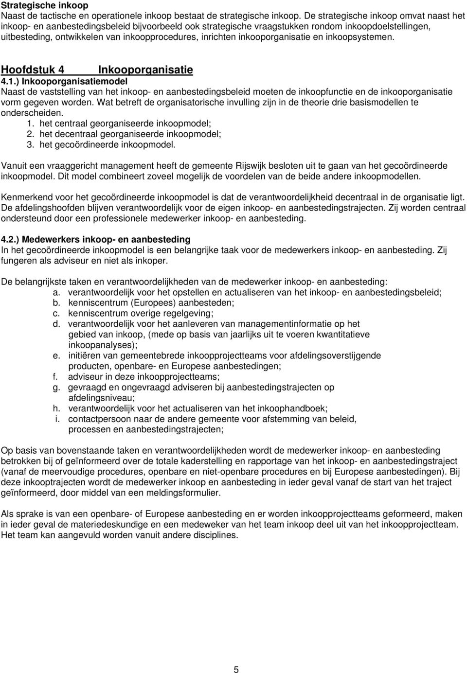 inkooporganisatie en inkoopsystemen. Hoofdstuk 4 Inkooporganisatie 4.1.