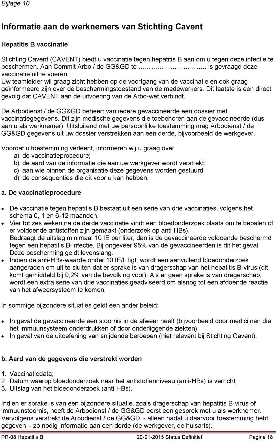 Uw teamleider wil graag zicht hebben op de voortgang van de vaccinatie en ook graag geïnformeerd zijn over de beschermingstoestand van de medewerkers.