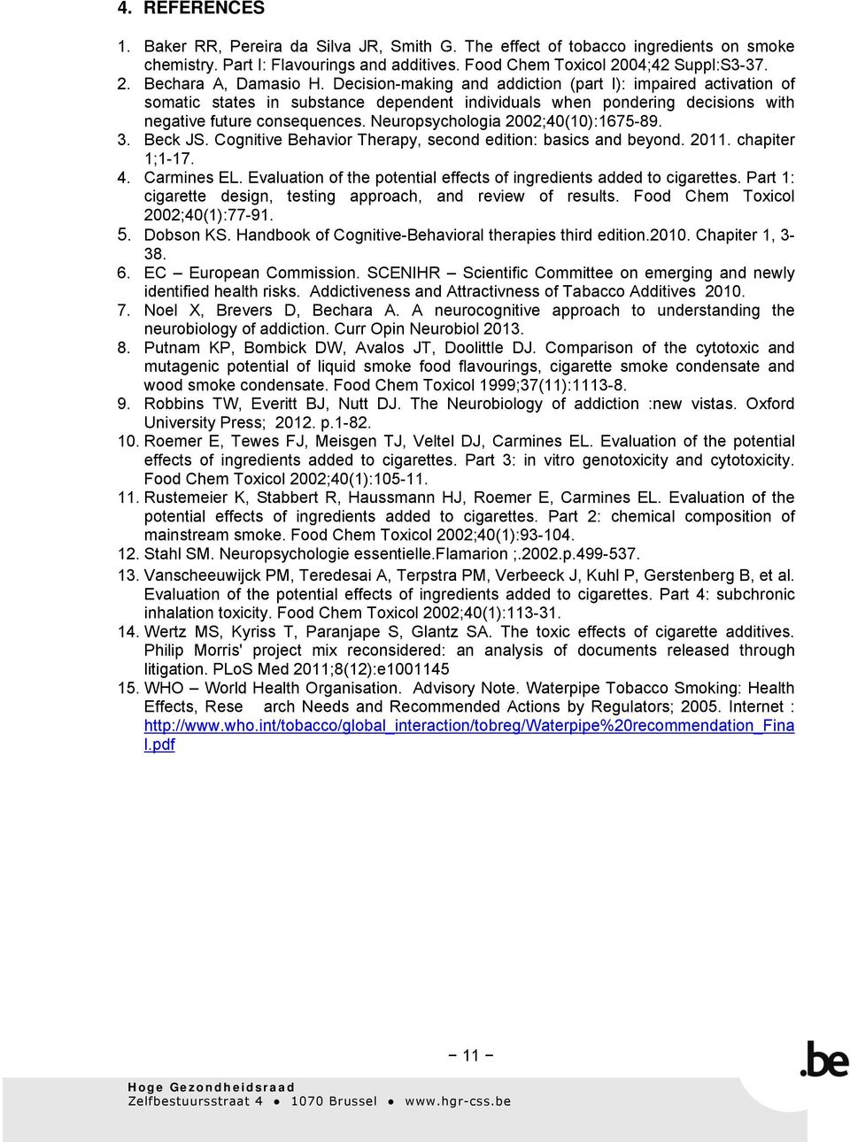 Neuropsychologia 2002;40(10):1675-89. 3. Beck JS. Cognitive Behavior Therapy, second edition: basics and beyond. 2011. chapiter 1;1-17. 4. Carmines EL.