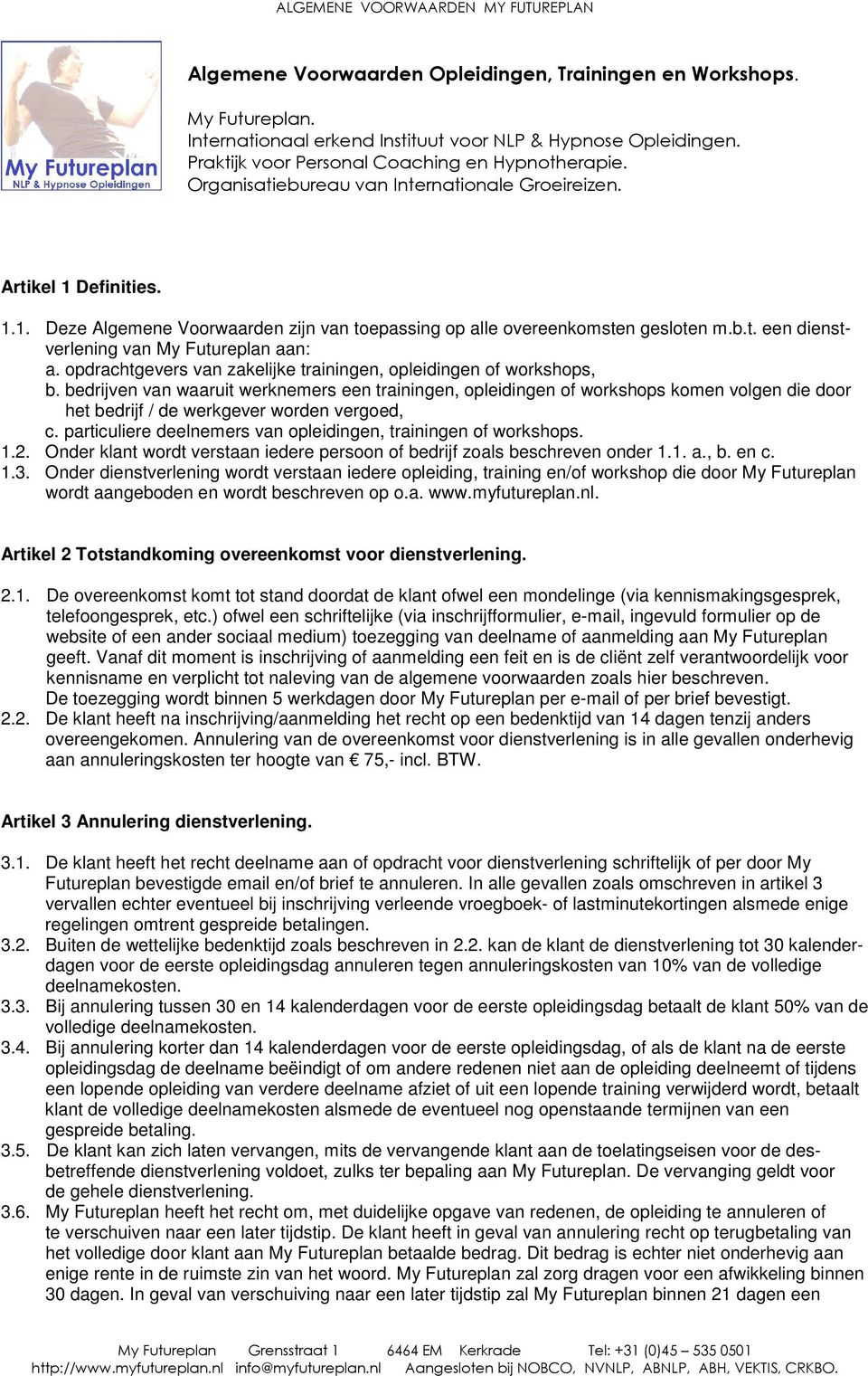 opdrachtgevers van zakelijke trainingen, opleidingen of workshops, b.