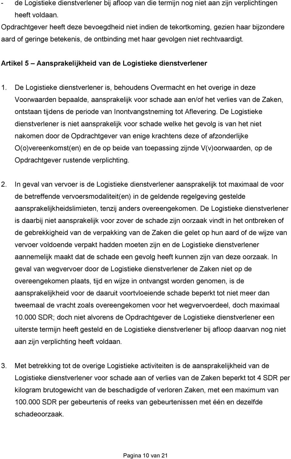 Artikel 5 Aansprakelijkheid van de Logistieke dienstverlener 1.