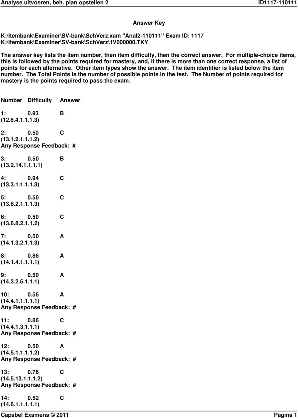 For multiple-choice items, this is followed by the points required for mastery, and, if there is more than one correct response, a list of points for each alternative.