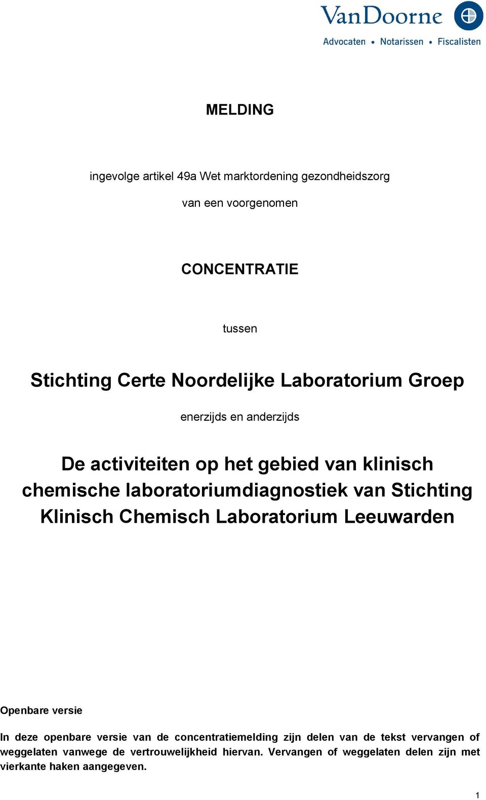 Stichting Klinisch Chemisch Laboratorium Leeuwarden Openbare versie In deze openbare versie van de concentratiemelding zijn delen