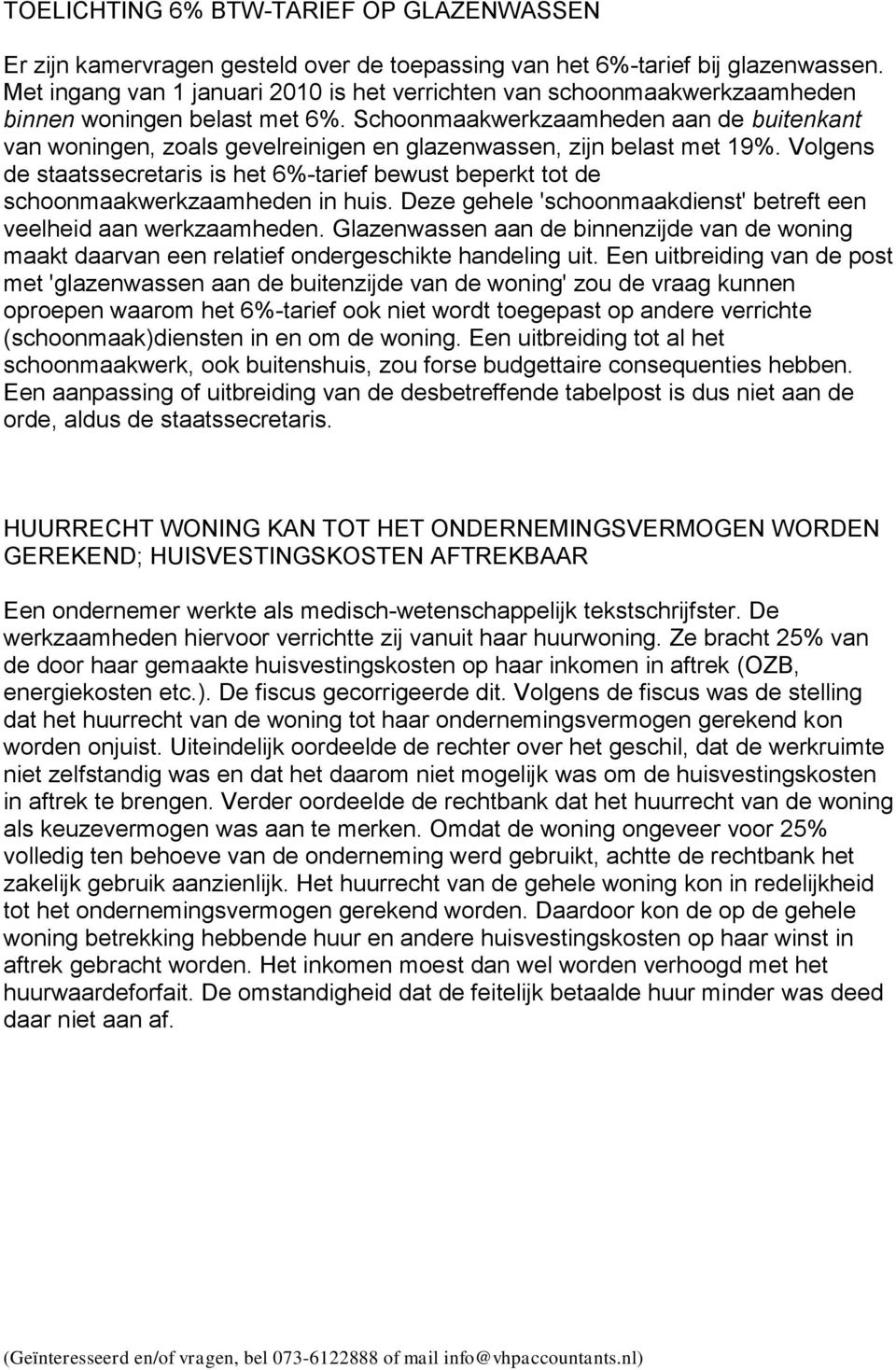 Schoonmaakwerkzaamheden aan de buitenkant van woningen, zoals gevelreinigen en glazenwassen, zijn belast met 19%.