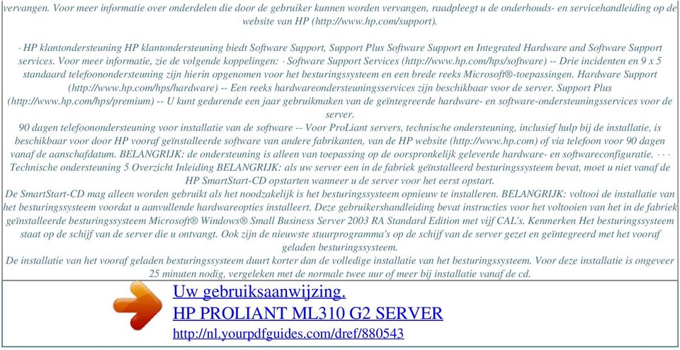 Voor meer informatie, zie de volgende koppelingen: Software Support Services (http://www.hp.