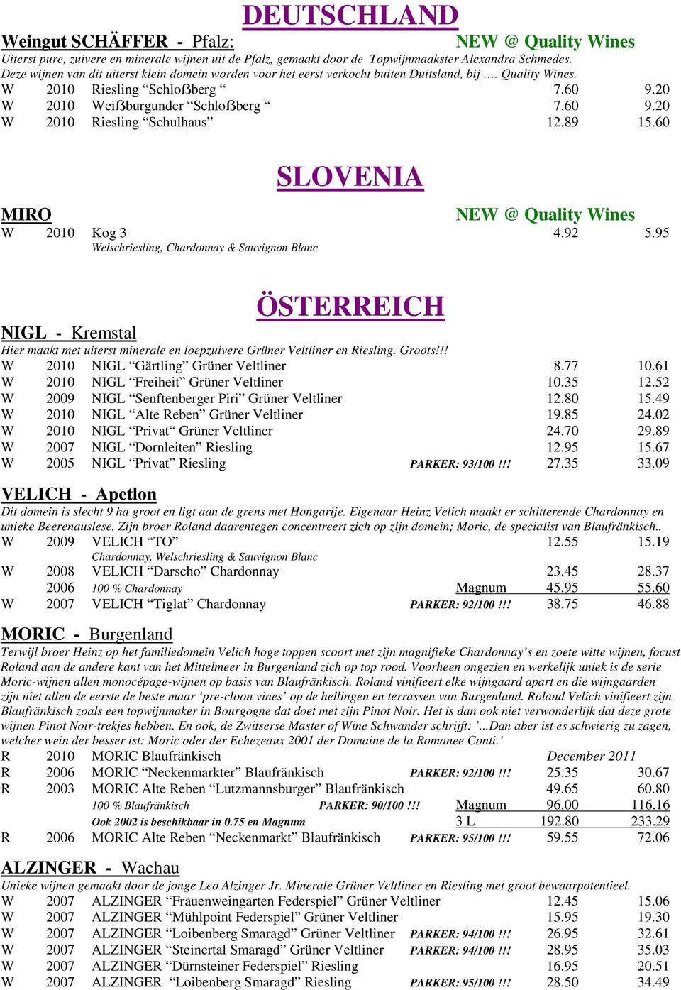 89 15.60 MIRO SLOVENIA NEW @ Quality Wines W 2010 Kog 3 4.92 5.