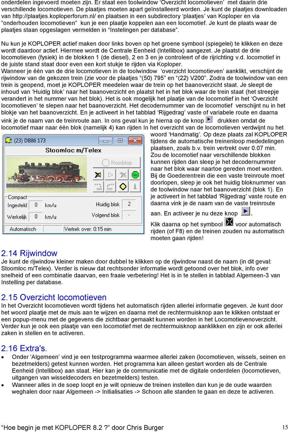 nl/ en plaatsen in een subdirectory plaatjes van Koploper en via onderhouden locomotieven kun je een plaatje koppelen aan een locomotief.