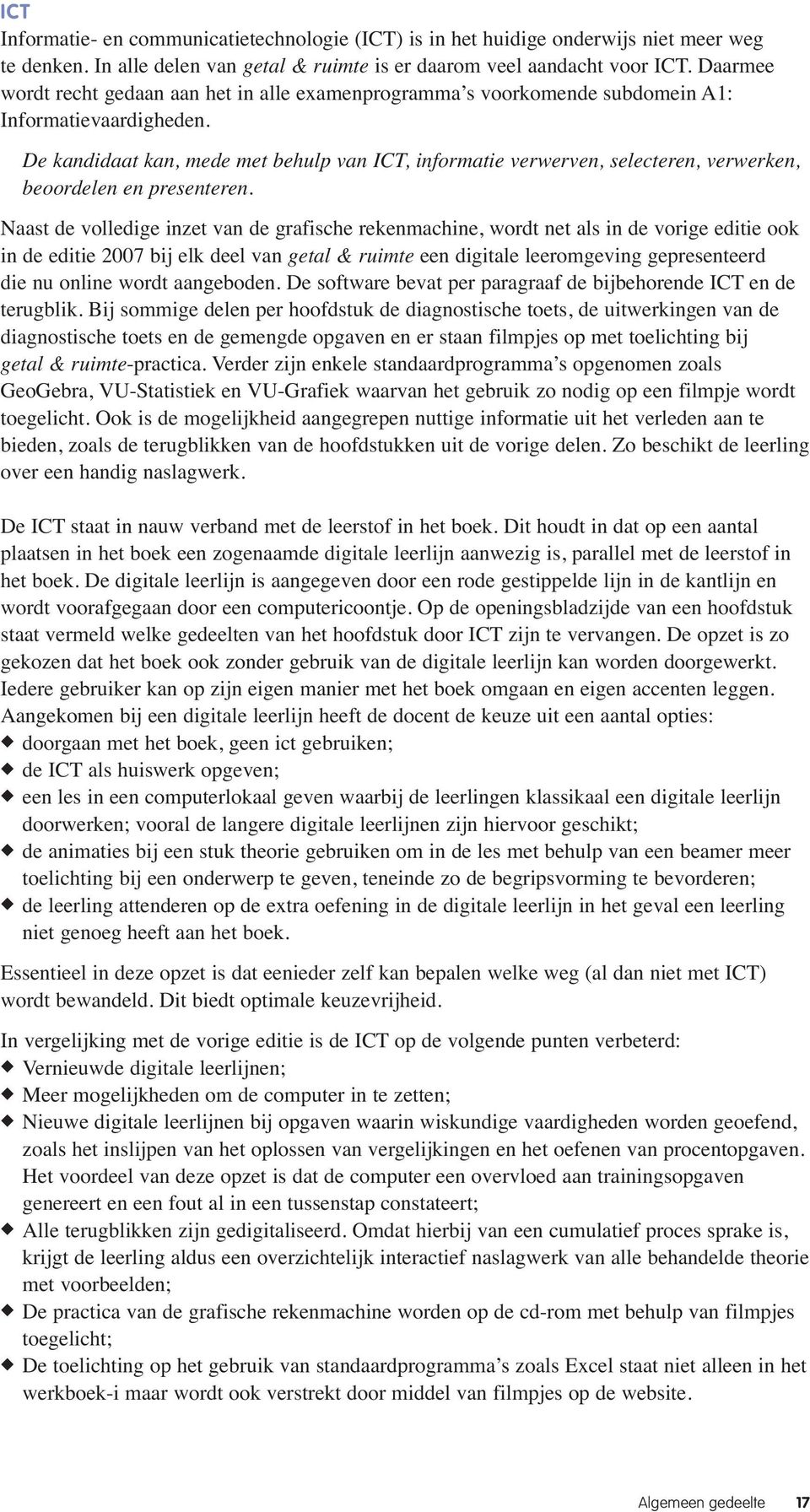 De kandidaat kan, mede met behulp van ICT, informatie verwerven, selecteren, verwerken, beoordelen en presenteren.