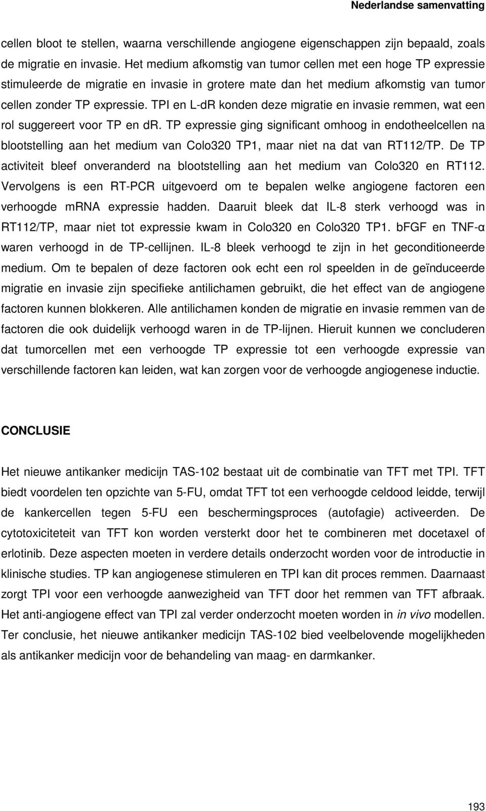 TPI en L-dR konden deze migratie en invasie remmen, wat een rol suggereert voor TP en dr.