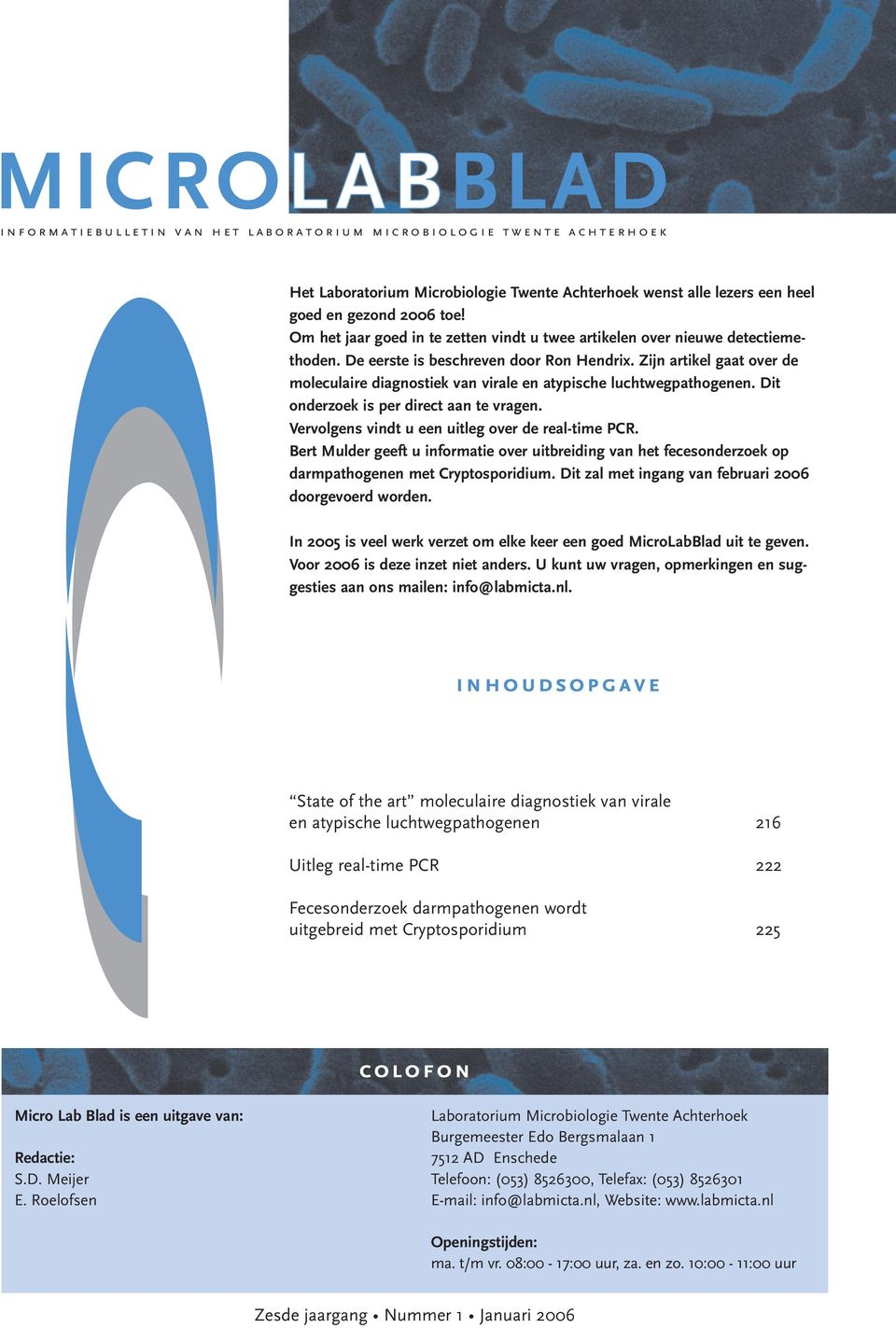 Zijn artikel gaat over de moleculaire diagnostiek van virale en atypische luchtwegpathogenen. Dit onderzoek is per direct aan te vragen. Vervolgens vindt u een uitleg over de real-time PCR.