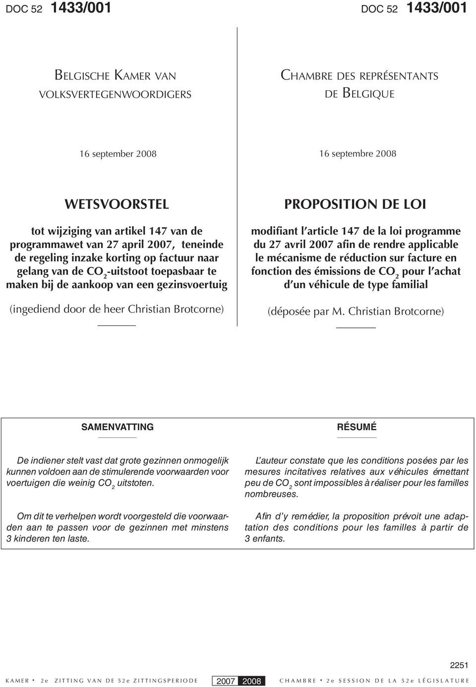 LOI modifiant l article 147 de la loi programme du 27 avril 2007 afin de rendre applicable le mécanisme de réduction sur facture en fonction des émissions de CO 2 pour l achat d un véhicule de type