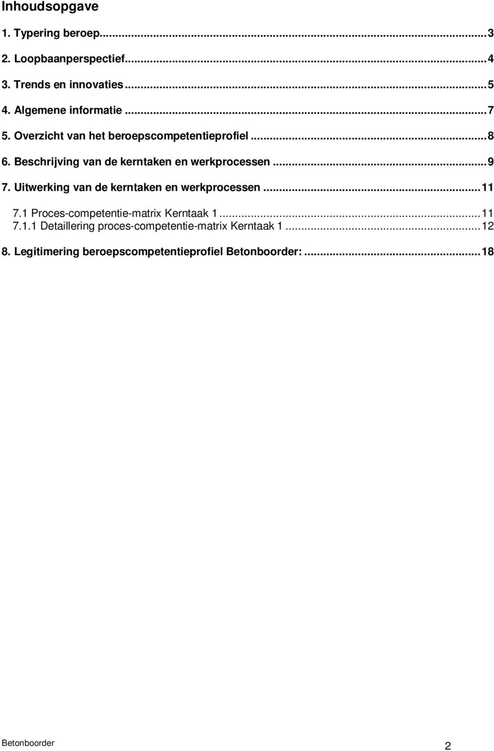 Beschrijving van de kerntaken en werkprocessen...9 7. Uitwerking van de kerntaken en werkprocessen...11 7.