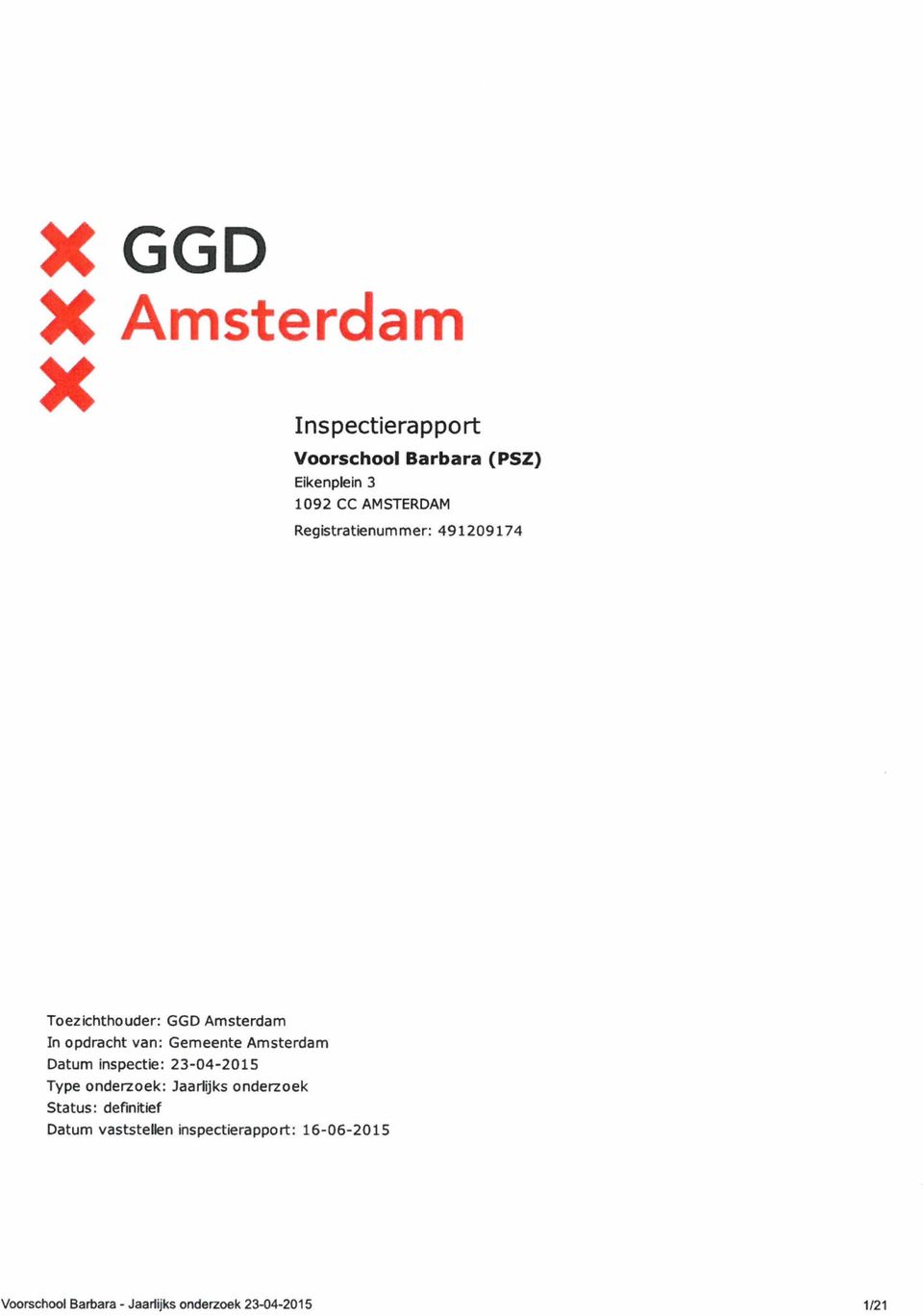 Amsterdam Datum inspectie: 23-04-2015 Type onderzoek: Jaarlijks onderzoek Status: definitief