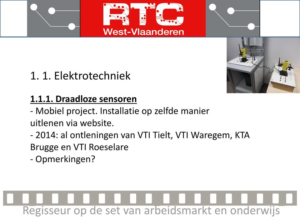 - 2014: al ontleningen van VTI Tielt, VTI Waregem, KTA Brugge en