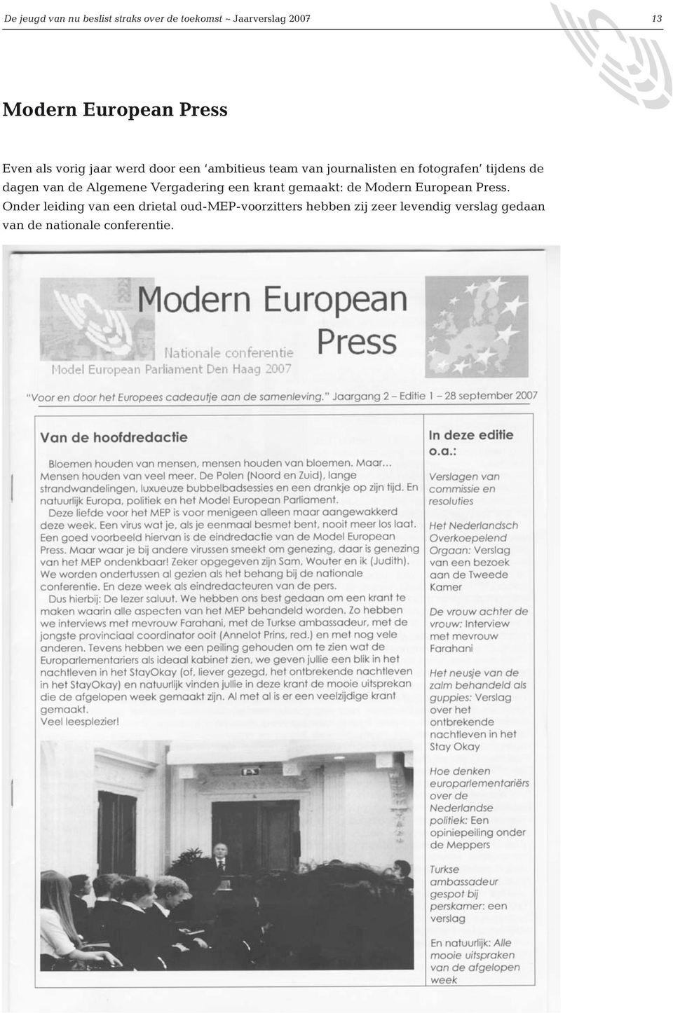 dagen van de Algemene Vergadering een krant gemaakt: de Modern European Press.