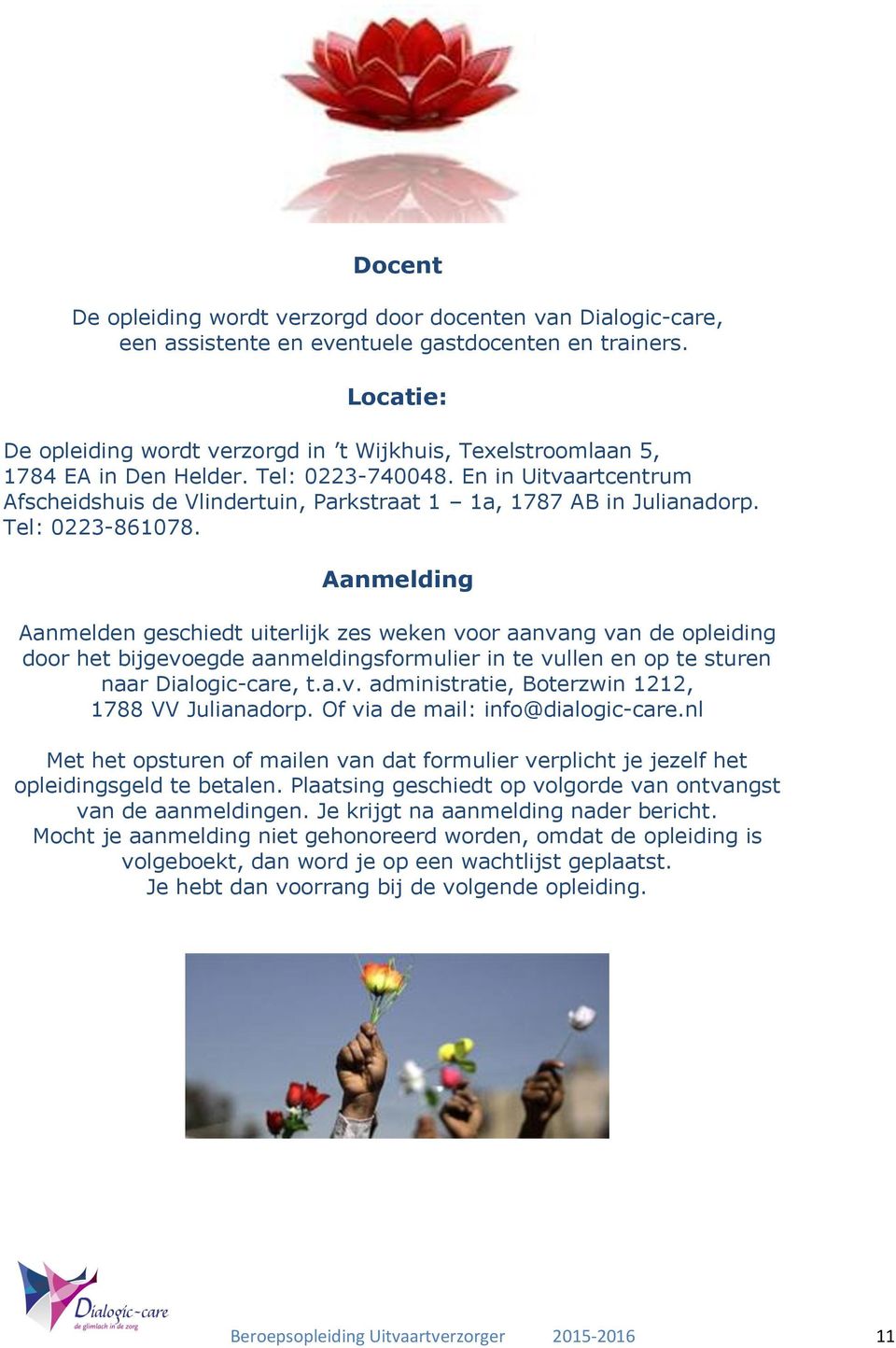 En in Uitvaartcentrum Afscheidshuis de Vlindertuin, Parkstraat 1 1a, 1787 AB in Julianadorp. Tel: 0223-861078.