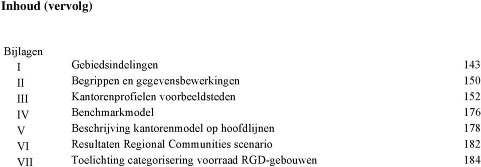 Benchmarkmodel 176 V Beschrijving kantorenmodel op hoofdlijnen 178 VI