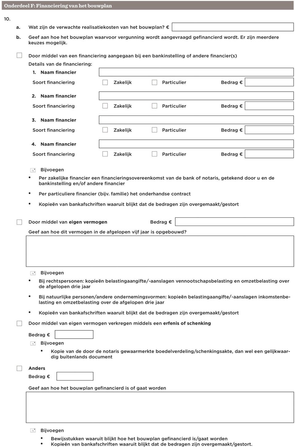 Naam financier Soort financiering Zakelijk Particulier Bedrag 2. Naam financier Soort financiering Zakelijk Particulier Bedrag 3. Naam financier Soort financiering Zakelijk Particulier Bedrag 4.