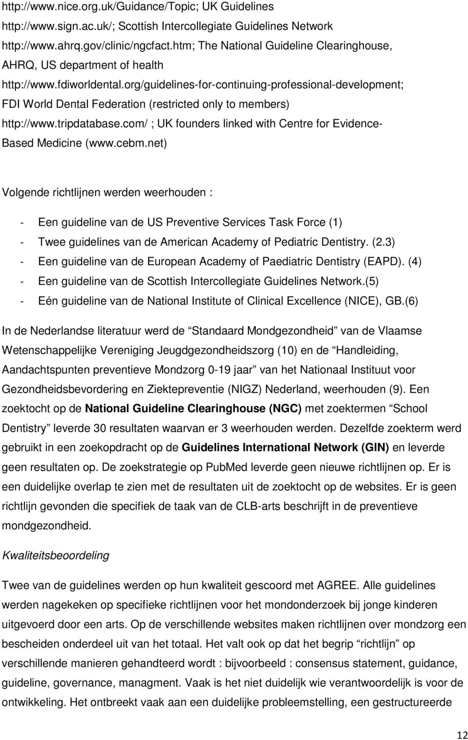 org/guidelines-for-continuing-professional-development; FDI World Dental Federation (restricted only to members) http://www.tripdatabase.