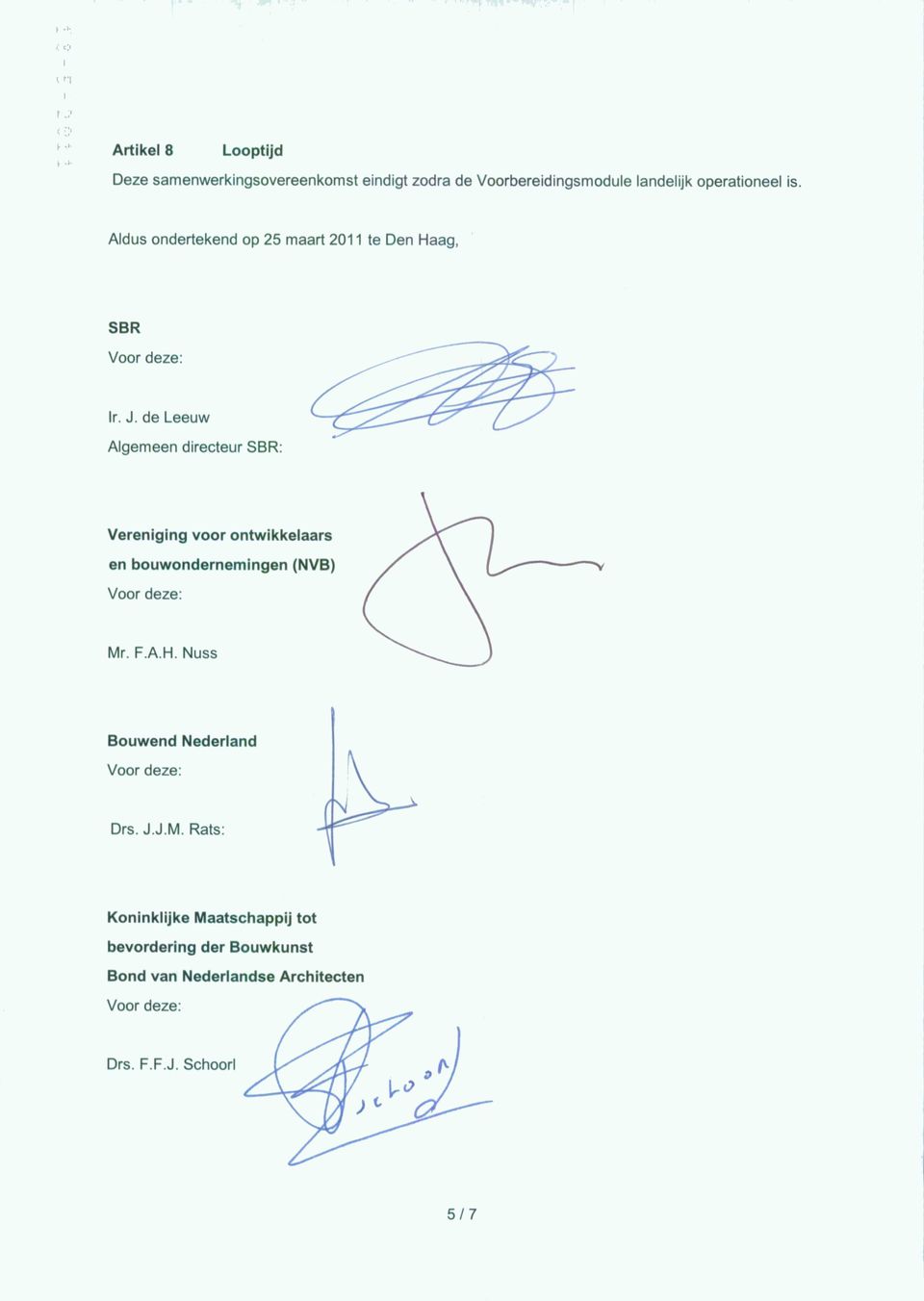 operationeel is. Aldus ondertekend op 25 maart 2011 te Den Haag, SBR r. J.