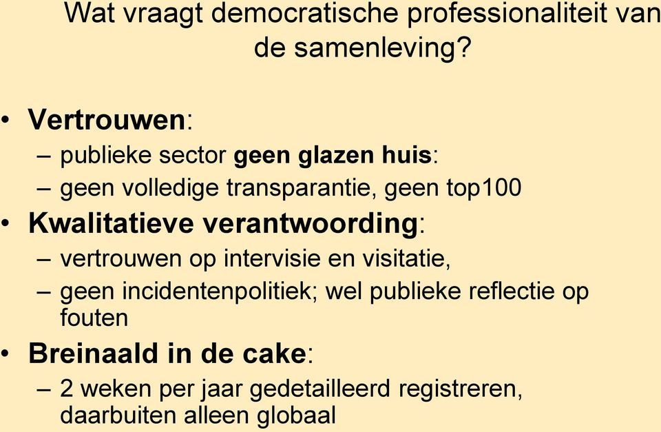 Kwalitatieve verantwoording: vertrouwen op intervisie en visitatie, geen