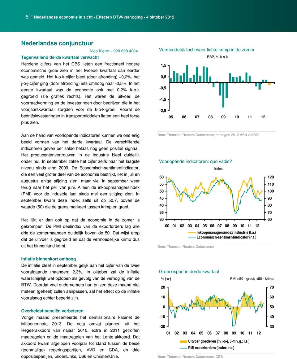 In het eerste kwartaal was de economie ook met,2% k-o-k gegroeid (zie grafiek rechts).