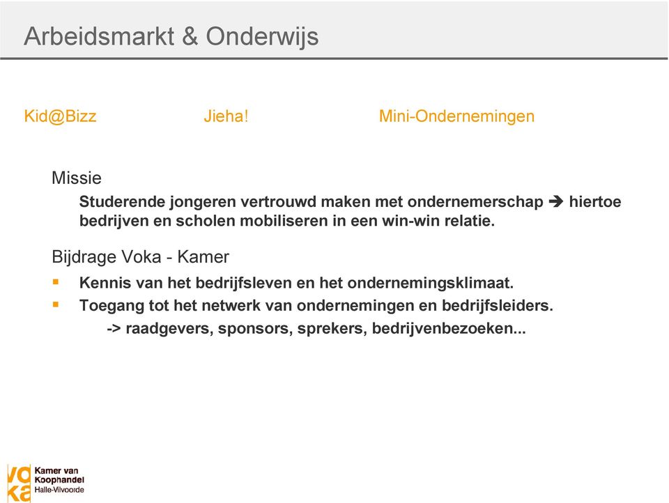 bedrijven en scholen mobiliseren in een win-win relatie.