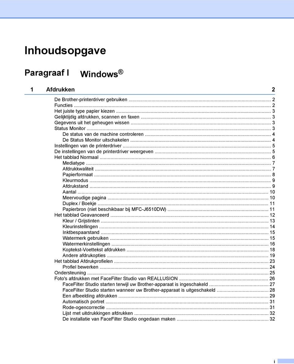 .. 5 De instellingen van de printerdriver weergeven... 5 Het tabblad Normaal... 6 Mediatype... 7 Afdrukkwaliteit... 7 Papierformaat... 8 Kleurmodus... 9 Afdrukstand... 9 Aantal... 10 Meervoudige pagina.