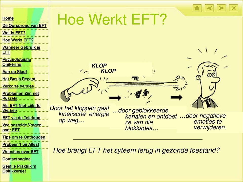 ..door geblokkeerde kanalen en ontdoet ze van die blokkades