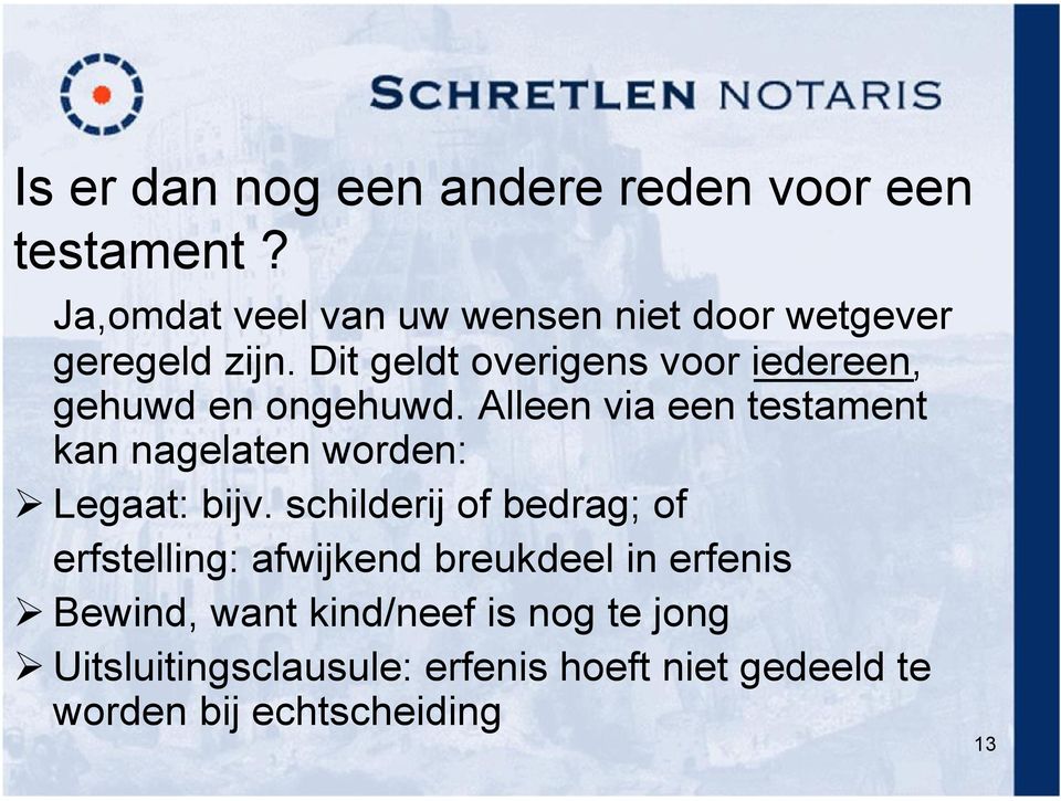 Dit geldt overigens voor iedereen, gehuwd en ongehuwd.