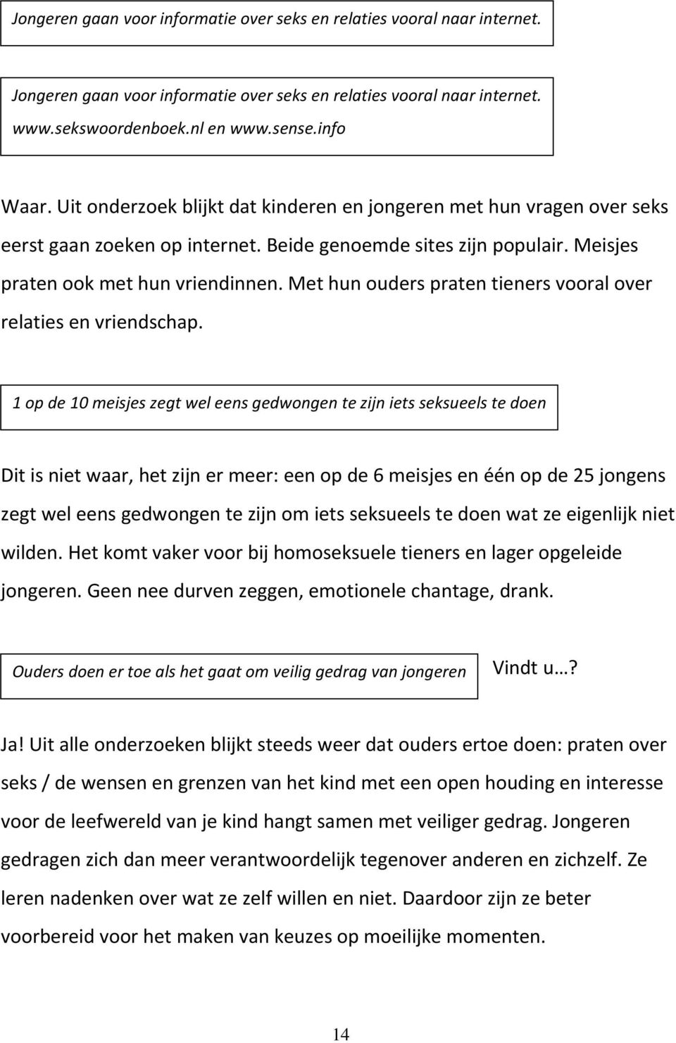 Met hun ouders praten tieners vooral over relaties en vriendschap.