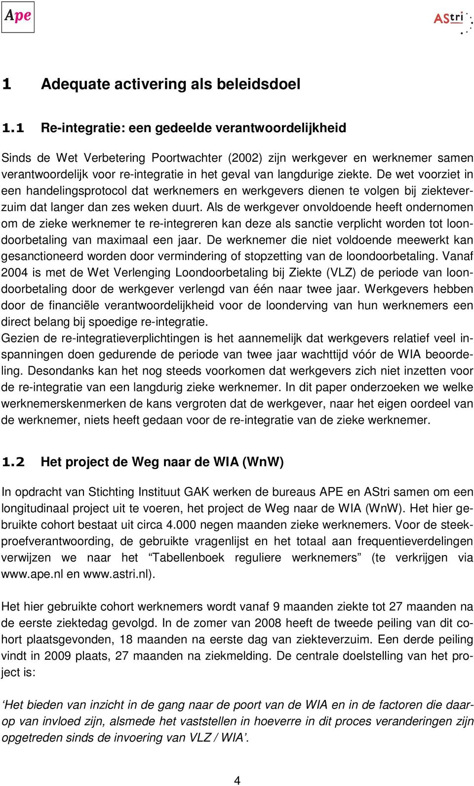 Als de werkgever onvoldoende heeft ondernomen om de zieke werknemer te re-integreren kan deze als sanctie verplicht worden tot loondoorbetaling van maximaal een jaar.