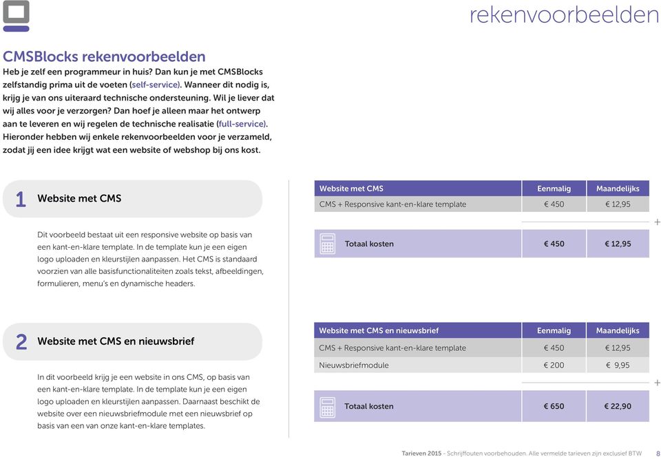 Dan hoef je alleen maar het ontwerp aan te leveren en wij regelen de technische realisatie (full-service).