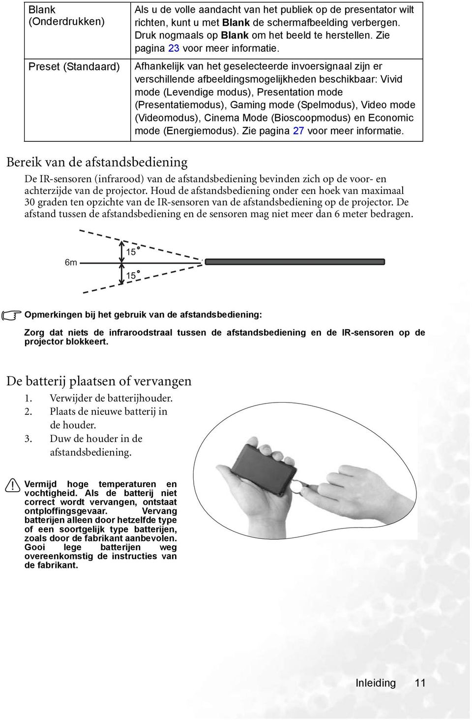 Afhankelijk van het geselecteerde invoersignaal zijn er verschillende afbeeldingsmogelijkheden beschikbaar: Vivid mode (Levendige modus), Presentation mode (Presentatiemodus), Gaming mode