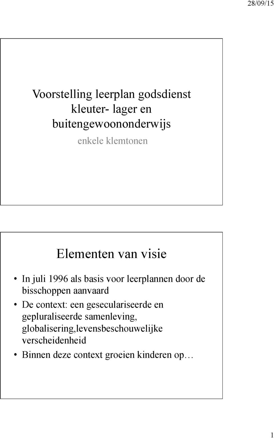 bisschoppen aanvaard De context: een geseculariseerde en gepluraliseerde